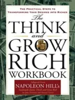 A Gondolkodj és gazdagodj munkafüzet: Gyakorlati lépések vágyaid gazdagsággá változtatásához - The Think and Grow Rich Workbook: The Practical Steps to Transforming Your Desires Into Riches