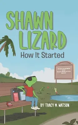 Shawn Lizard: Hogyan kezdődött - Shawn Lizard: How It Started