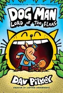 Dog Man: Lord of the Fleas: A Graphic Novel (Dog Man #5): A Captain Underpants alkotójától (Könyvtári kiadás), 5. - Dog Man: Lord of the Fleas: A Graphic Novel (Dog Man #5): From the Creator of Captain Underpants (Library Edition), 5