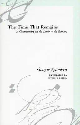 Az idő, ami megmarad: A Rómaiakhoz írt levél kommentárja - The Time That Remains: A Commentary on the Letter to the Romans