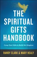 A lelki ajándékok kézikönyve: Az ajándékaid felhasználása a Királyság építésére - The Spiritual Gifts Handbook: Using Your Gifts to Build the Kingdom