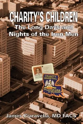 A jótékonyság gyermekei: A vasemberek hosszú napjai és éjszakái - Charity's Children: The Long Days and Nights of the Iron Men