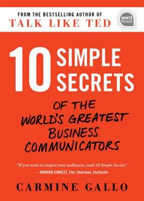 A világ legjobb üzleti kommunikátorainak 10 egyszerű titka - 10 Simple Secrets of the World's Greatest Business Communicators