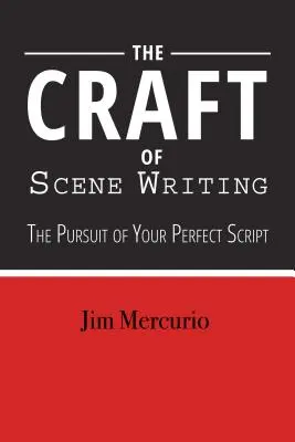 A jelenetírás mestersége: Ütemről ütemre a jobb forgatókönyvhöz - The Craft of Scene Writing: Beat by Beat to a Better Script