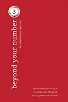 A 3-as számtípusodon túl: egy enneagram napló, amely nagyobb teljességgel vezet előre. - Beyond Your Number Type 3: an enneagram journal to guide you forward with greater wholeness