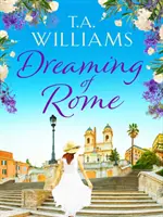 Dreaming of Rome - Egy letehetetlen, jó érzéssel teli nyaralási románc - Dreaming of Rome - An unputdownable feel-good holiday romance