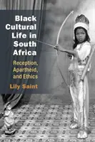 Black Cultural Life in South Africa: Recepció, apartheid és etika - Black Cultural Life in South Africa: Reception, Apartheid, and Ethics