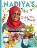 Nadiya Süss nekem egy történetet! Tizenöt történet és recept gyerekeknek - Nadiya's Bake Me a Story: Fifteen Stories and Recipes for Children