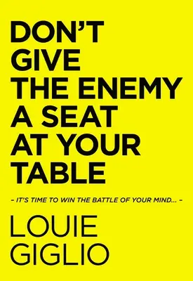 Ne adj helyet az ellenségnek az asztalodnál! Itt az ideje, hogy megnyerd az elmédért vívott csatát... - Don't Give the Enemy a Seat at Your Table: It's Time to Win the Battle of Your Mind...