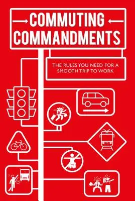 Ingázási parancsolatok: A zökkenőmentes munkába járáshoz szükséges szabályok - Commuting Commandments: The Rules You Need for a Smooth Journey to Work