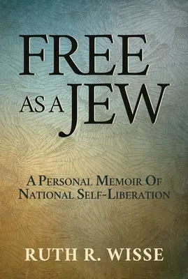 Szabad zsidóként: A nemzeti önfelszabadítás személyes emlékirata - Free as a Jew: A Personal Memoir of National Self-Liberation