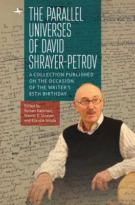 David Shrayer-Petrov párhuzamos univerzumai: Az író 85. születésnapja alkalmából kiadott kötet - The Parallel Universes of David Shrayer-Petrov: A Collection Published on the Occasion of the Writer's 85th Birthday