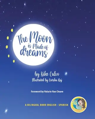 A Hold álmokból van. Kétnyelvű könyv. Kétnyelvű angol-spanyol. - The Moon is Made of Dreams. Dual-language Book. Bilingual English-Spanish.