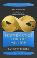 Matematika millióknak - Hogyan sajátítsuk el a számok varázsát? - Mathematics for the Million - How to Master the Magic of Numbers