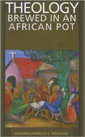 Egy afrikai fazékban főzött teológia - Theology Brewed in an African Pot