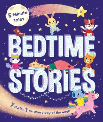 5 perces mesék: Bedtime Stories: Bedtime Stories: A hét minden napjára 1 történet. - 5-Minute Tales: Bedtime Stories: With 7 Stories, 1 for Every Day of the Week