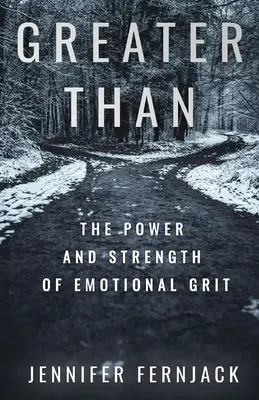 Greater Than: Az érzelmi bátorság ereje és hatalma - Greater Than: The Power and Strength of Emotional Grit