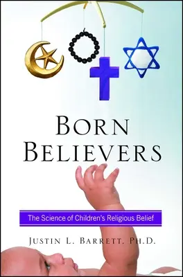 Született hívők: A gyermekek vallásos hitének tudománya - Born Believers: The Science of Children's Religious Belief