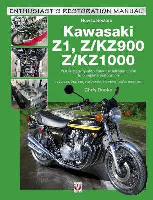 Kawasaki Z1, Z/Kz900 & Z/Kz1000: A lépésről-lépésre történő színes, illusztrált útmutató a versenyképes restauráláshoz. A Z1, Z1a, Z1b, Z/Kz900 és Z/Kz1000 modellekre vonatkozik 1 - Kawasaki Z1, Z/Kz900 & Z/Kz1000: Your Step-By-Step Colour Illustrated Guide to Compete Restoration. Covers Z1, Z1a, Z1b, Z/Kz900 and Z/Kz1000 Models 1