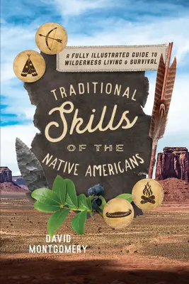 Az amerikai őslakosok hagyományos készségei: Teljesen illusztrált útmutató a vadonban való élethez és túléléshez - Traditional Skills of the Native Americans: A Fully Illustrated Guide to Wilderness Living and Survival