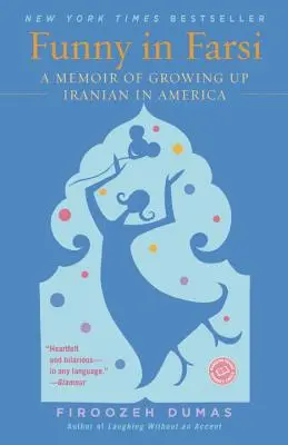 Funny in Farsi: A Growing Up Iranian in America (Farsí nyelven vicces: Emlékiratok az amerikai iráni felnövésről) - Funny in Farsi: A Memoir of Growing Up Iranian in America