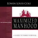 Maximált férfiasság munkafüzet: A Guide to Family Survival - Maximized Manhood Workbook: A Guide to Family Survival