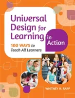 A tanulás egyetemes tervezése a gyakorlatban: Minden tanuló tanításának 100 módja - Universal Design for Learning in Action: 100 Ways to Teach All Learners