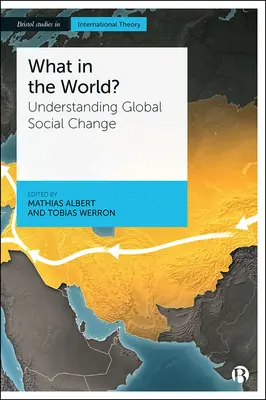 What in the World? A globális társadalmi változások megértése - What in the World?: Understanding Global Social Change