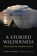 Egy mesés vadon: Az Apostol-szigetek újjáépítése - A Storied Wilderness: Rewilding the Apostle Islands