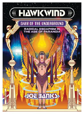 Hawkwind: Days of the Underground: Radikális szökés a paranoia korában - Hawkwind: Days of the Underground: Radical Escapism in the Age of Paranoia