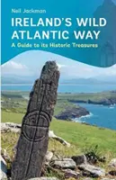 Írország vad atlanti útja: A Guide to Its Historic Treasures - Ireland's Wild Atlantic Way: A Guide to Its Historic Treasures