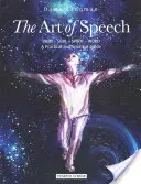 A beszéd művészete: Test - lélek - szellem - szó: Gyakorlati és spirituális útmutató - The Art of Speech: Body - Soul - Spirit - Word: A Practical and Spiritual Guide