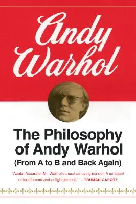 Andy Warhol filozófiája: A-tól B-ig és vissza - The Philosophy of Andy Warhol: From A to B and Back Again