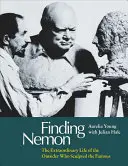 Nemon megtalálása: A híres szobrászt megformáló kívülálló rendkívüli élete - Finding Nemon: The Extraordinary Life of the Outsider Who Sculpted the Famous