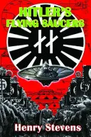 Hitler repülő csészealjai: A Guide to German Flying Discs of the Second World War (Útmutató a második világháború német repülő korongjaihoz) - Hitler's Flying Saucers: A Guide to German Flying Discs of the Second World War