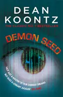 Demon Seed - Egy horrorisztikus és összetett regény, amely megragadja a képzeletet. - Demon Seed - A novel of horror and complexity that grips the imagination