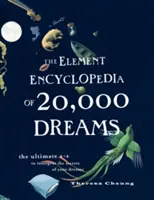 Elemi enciklopédia 20 000 álomból - A végső A-Z az álmok titkainak értelmezéséhez - Element Encyclopedia of 20,000 Dreams - The Ultimate A-Z to Interpret the Secrets of Your Dreams