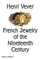 Henri Vever: Vever: A tizenkilencedik század francia ékszerei - Henri Vever: French Jewelry of the Nineteenth Century