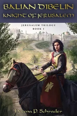 Balian d'Ibelin: Ibelin: Jeruzsálem lovagja - Balian d'Ibelin: Knight of Jerusalem