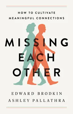 Hiányzik egymásnak: Hogyan ápoljunk értelmes kapcsolatokat? - Missing Each Other: How to Cultivate Meaningful Connections