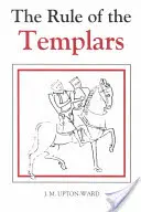 The Rule of the Templars: A Templomos Lovagrend szabályának francia nyelvű szövege - The Rule of the Templars: The French Text of the Rule of the Order of the Knights Templar