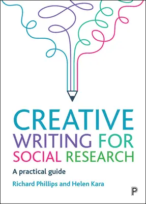 Kreatív írás a társadalomkutatáshoz: Gyakorlati útmutató - Creative Writing for Social Research: A Practical Guide