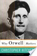 Miért fontos Orwell - Why Orwell Matters