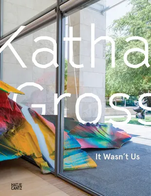 Katharina Grosse: Grosse: Nem mi voltunk - Katharina Grosse: It Wasn't Us