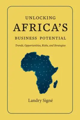 Afrika üzleti potenciáljának felszabadítása: Trendek, lehetőségek, kockázatok és stratégiák - Unlocking Africa's Business Potential: Trends, Opportunities, Risks, and Strategies