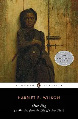 A mi Nig: Vagy: Vázlatok egy szabad fekete életéből - Our Nig: Or, Sketches from the Life of a Free Black