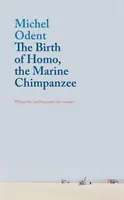 A Homo, a tengeri csimpánz születése: Amikor a szerszámból mester lesz - The Birth of Homo, the Marine Chimpanzee: When the Tool Becomes the Master