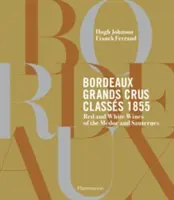 Bordeaux Grands Crus Classs 1855: Az Mdoc és a Sauternes borai - Bordeaux Grands Crus Classs 1855: Wine Chteaux of the Mdoc and Sauternes