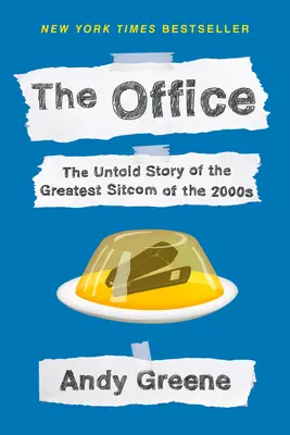 Az iroda: The Untold Story of the Greatest Sitcom of the 2000s: An Oral History - The Office: The Untold Story of the Greatest Sitcom of the 2000s: An Oral History