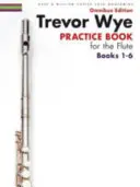 Trevor Wye - Gyakorlókönyv fuvolához - Omnibusz kiadás 1-6. könyvek - Trevor Wye - Practice Book for the Flute - Omnibus Edition Books 1-6